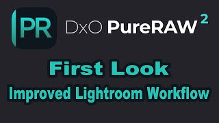 INTRODUCING DxO PURE RAW 2 FIRST LOOK Improved Lightroom Workflow [upl. by Novets352]