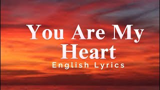 You Are My HeartEnglish Lyrics [upl. by Markus]