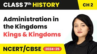 Administration in the Kingdoms  Kings and Kingdoms  Class 7 History Chapter 2  CBSE 202425 [upl. by Klug]