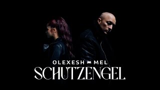 Olexesh x Mel  SCHUTZENGEL prod von m3 official video [upl. by Barbee783]