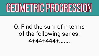 Q Find the sum of n terms of the following series 444444 [upl. by Lytle]