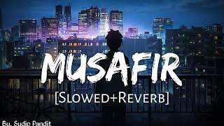 Musafir SlowedReverb [upl. by Paddie449]