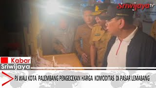 PJ Wali Kota Palembang Pengecekan Harga Komoditas Di Pasar Lemabang [upl. by Kciregor798]