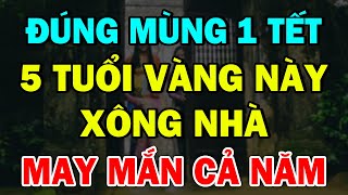 5 Con Giáp XÔNG NHÀ Mùng 1 Tết 2025 Đảm Bảo 100 Gia Chủ CỰC GIÀU ĐỔI ĐỜI PHÁT TÀI GIÀU Ú Ụ [upl. by Magree]