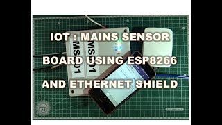 IOT  MAINS SENSOR BOARD USING ESP8266 AND ETHERNET SHIELD [upl. by Bihas]