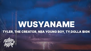 Tyler The Creator  WUSYANAME Lyrics ft YoungBoy Never Broke Again amp Ty Dolla ign [upl. by Arriat772]