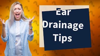 How to get your ears to drain [upl. by Peterec]