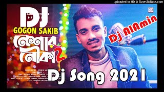 New Dj Song Neshar Nouka 2 Gogon Sakib Rimex By Dj Alamin Raj [upl. by Neyut]