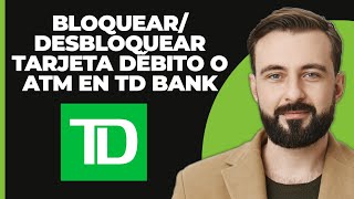 Cómo bloqueardesbloquear una tarjeta de débito o tarjeta ATM de TD Bank 2024 [upl. by Arocahs345]