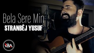 STRANBEJ YUSUF  BELA SERE MIN  2018 AKUSTİK Official Music Video [upl. by Anilehcim]