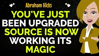 Youve Just Been Upgraded Source Is Now Working Its Magic✨✅Abraham Hicks 2024 [upl. by Virgilia]