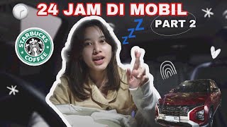 24 JAM DI MOBIL TARA TIDUR DI MOBIL SENDIRIAN PART 2  Aurelliaurel [upl. by Paresh]