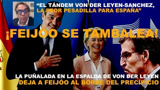 ¡LA PUÑALADA EN LA ESPALDA DE VON DER LEYEN DEJA A FEIJÓO AL BORDE DEL PRECIPICIO [upl. by Ylrebme319]