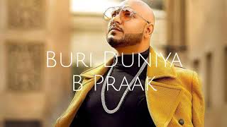 Buri duniya  Song B Praak [upl. by Flossy]