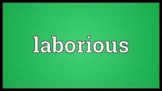 Laborious Meaning [upl. by Wolfson]