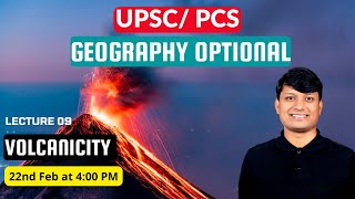 Geography Optional UPSC Lecture 09 Volcanicity [upl. by Saixela]