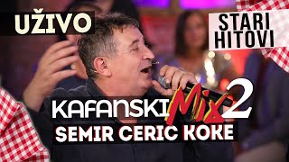 SEMIR CERIC KOKE  KAFANSKI MIX 2  2021  UZIVO  OTV VALENTINO [upl. by Yelyah]