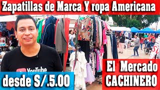 EL MERCADO CACHINERO ZAPATILLAS DE MARCAROPA AMERICANA DESDE S5 soles [upl. by Aliehs]