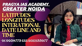 LATITUDES LONGITUDES INTERATIONAL DATE LINE AND TIME Pragya IAS AcademyLikeShare amp Subscribe [upl. by Garber]