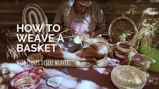 How to Weave a Basket with Tjanpi Desert Weavers [upl. by Aicnelav]