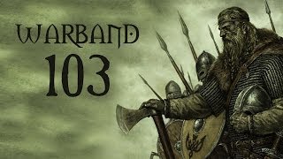 Lets Play Mount amp Blade Warband  Part 103 [upl. by Polash]