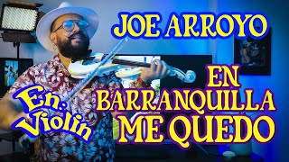 En Barranquilla Me Quedo  Joe Arroyo Cover Violin Yefrey Damian Home Studio [upl. by Yahska759]