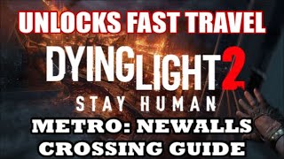 Dying Light 2 Metro Station Newalls Crossing Guide New Dawn Park [upl. by Anneres]