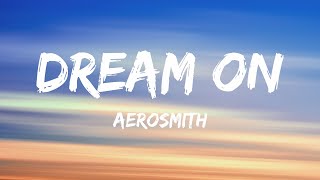 Aerosmith  Dream On Lyrics [upl. by Wrennie]