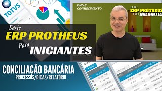 ERP Protheus  Conciliação bancária  ProcessosDicasRelatório [upl. by Finbur]