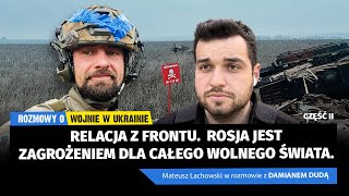 Relacja z frontu „Rosja jest zagrożeniem dla całego wolnego świata” Damian Duda i M Lachowski [upl. by Reube]