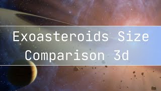 Exoasteroid Size Comparison 3d [upl. by Arimlede432]