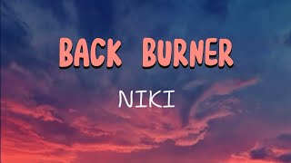 BACK BURNER  NIKI Lyrics [upl. by Duvall]