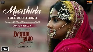 Murshida  Audio Song  Begum Jaan  Arijit SIngh  Vidya Balan  Anu Malik [upl. by Anileme139]