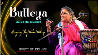 Bulleya  Ae Dil Hai Mushkil  Usha Uthup Live  Effect Studio Live 2023 [upl. by Nosnaj]