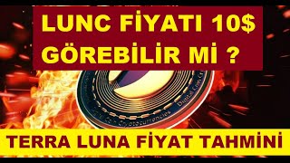 LUNC Fiyatı 10  ı Görebilir Mi Terra LUNA Classic Fiyat Tahmini [upl. by Fleming]