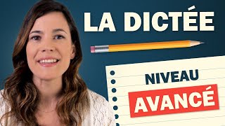 LA DICTÉE DE FRANÇAIS  Niveau Avancé [upl. by Berkow]