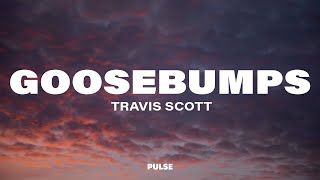 Travis Scott  Goosebumps Lyrics ft Kendrick Lamar [upl. by Imena]