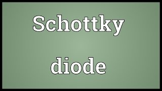 Schottky diode Meaning [upl. by Diane183]