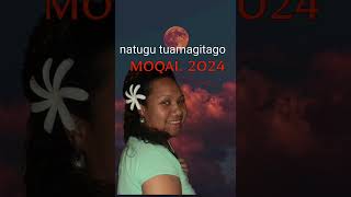 MOQAI 2024 natugu tuamagitago [upl. by Waltner]