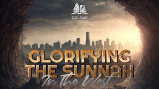 Glorification of The Sunnah in The West  Abdurahman ibn Noor [upl. by Eradis921]