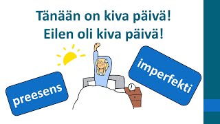 Tänään on kiva päivä Eilen oli kiva päivä Preesens ja imperfekti [upl. by Carolyne]