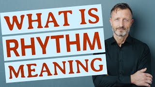 Rhythm  Meaning of rhythm [upl. by Euqinaj666]