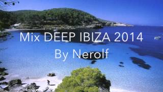 DEEP HOUSE Ibiza Mix 2014 1 Mixed By NEROLF [upl. by Dionne]