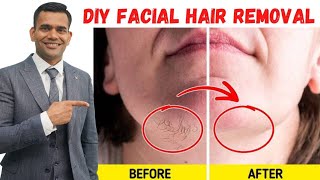 FACIAL HAIR REMOVAL HOME REMEDY  Unwanted Facial hair  Glowing Soft Skin Naturally at Home [upl. by Serge]