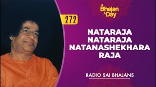 272  Nataraja Nataraja Natanashekhara Raja  Radio Sai Bhajans [upl. by Ameehsat931]