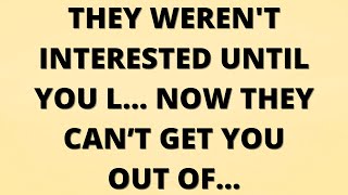 💌 They werent interested until you l now they can’t get you out of… [upl. by Frederiksen]