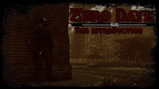 Zero Dayz S1E1  The Introduction [upl. by Goodard104]