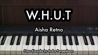 WHUT  Aisha Retno  Piano Karaoke by Andre Panggabean [upl. by Mode354]