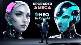 AMECA  The GPT4 AI Robot  Gets UPGRADED  Launch of OpenAIs First Robot  NEO [upl. by Gimpel]