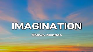 Shawn Mendes  Imagination  Lyrics [upl. by Nikita]